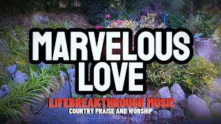 MARVELOUS LOVE (Breathe album)/Lifebreakthrough Country Praise and Worship