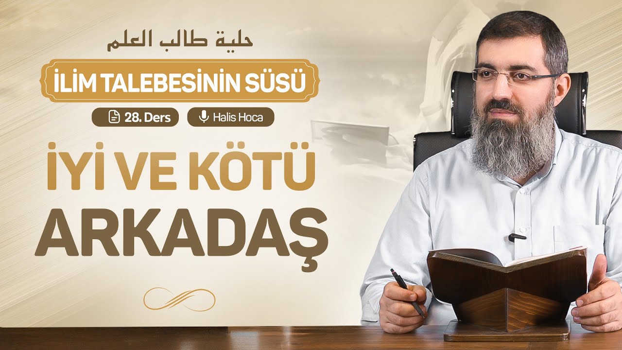 Arkadaş Seçimi ve Dostluk Adabı | İlim Talebesinin Süsü 28 | Halis Bayancuk Hoca