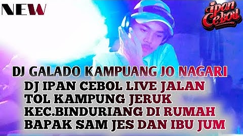 DJ IPAN CEBOL LIVE JALAN TOL KAMPUNG JERUK BINDURIANG DI RUMAH BAPAK SAM JES DAN IBU JUM❗DJ GALADO