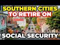 Best Southern Cities To Retire on Just Social Security