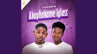 Akuphakame Iglass feat Bless The Gentlemen