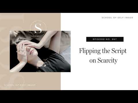 357: Flipping the Script on Scarcity