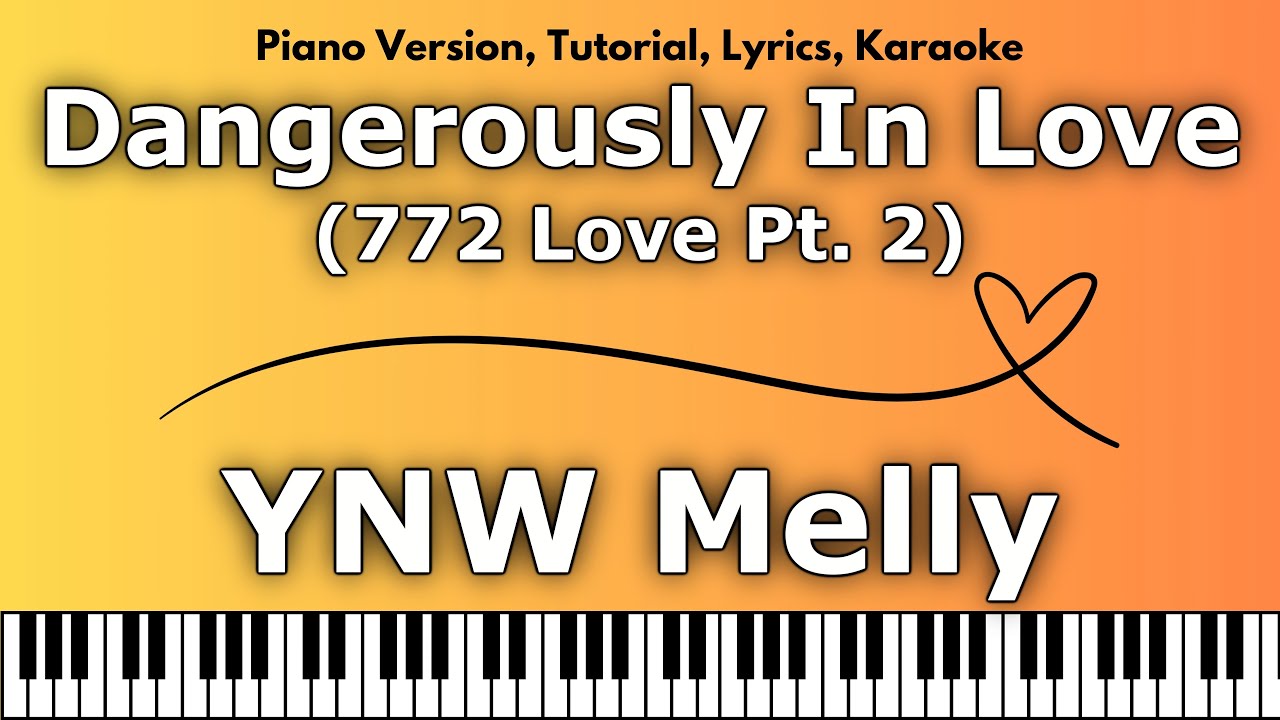 YNW Melly - Dangerously In Love (772 Love Pt  2) (Piano Version, Tutorial, Lyrics, Karaoke)