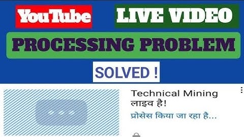 Youtube Live Stream VideoProcessing Problem Solved |LiveStream Video Not Upload OnYoutube