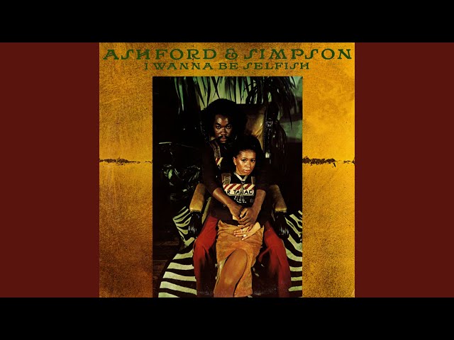 Ashford & Simpson - I Wanna Be Selfish