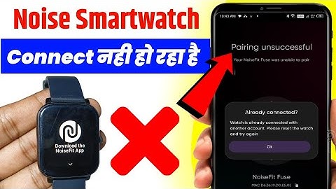 Noise Smartwatch Pairing Unsuccessful | Noise Smart Watch Connecting Problem fix |