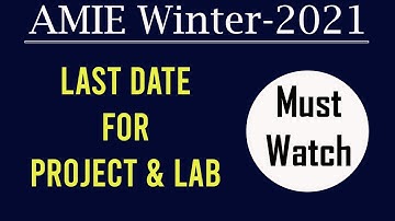 Last Date for AMIE Project and Laboratory Experiment for Winter-2021 |  AMIE SEC-B | Must Watch