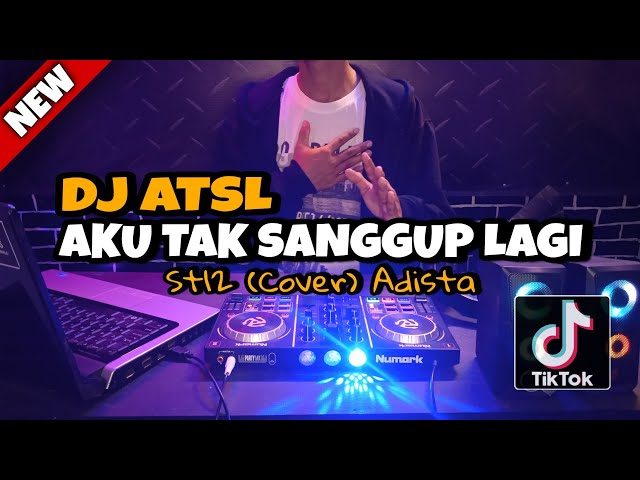 DJ AKU TAK SANGGUP LAGI (ATSL) ST12 - Cover Adista || REMIX SLOW FULL BASS (DJ CAKEP) class=