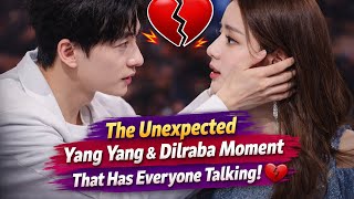 Yang Yang’s Unexpected Reaction to Dilraba Will Leave You Speechless! 😱💔”