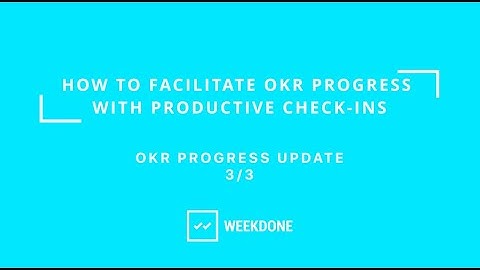 OKR Progress Update - How to Facilitate OKR Progress with Productive Check-ins (Video 3/3)