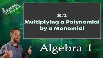 8-2 Multiplying a Polynomial by a Monomial | Algebra 1 | Ember Learning Labs