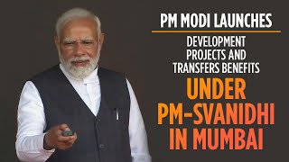 PM Modi launches development projects and transfers benefits under PM-SVANidhi in Mumbai