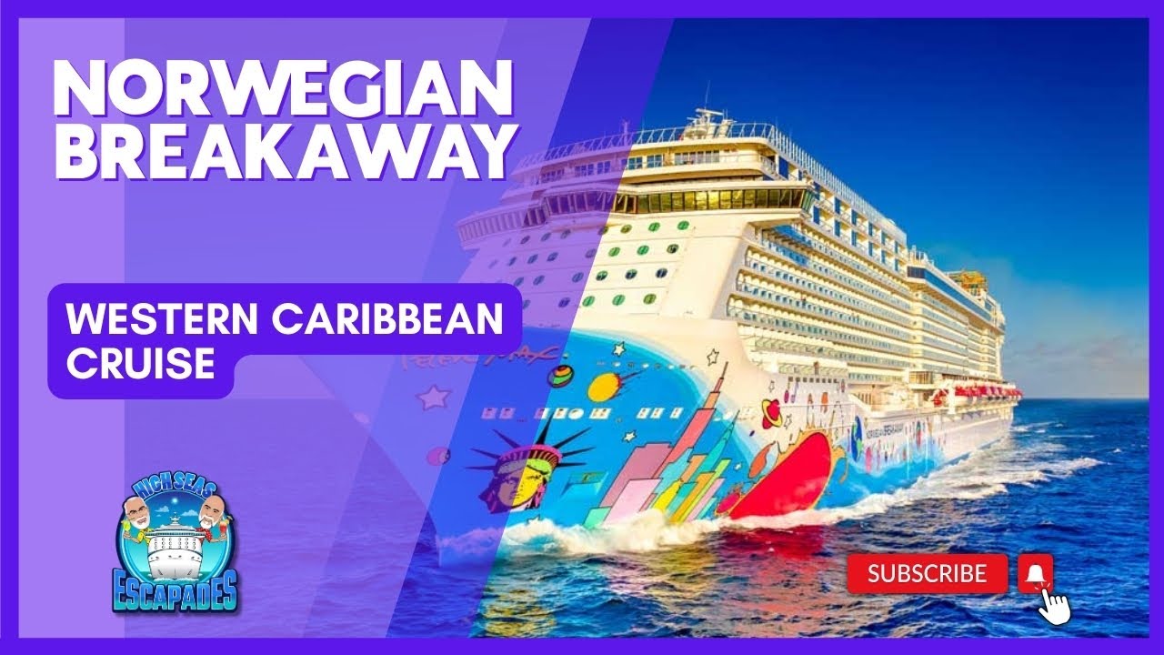 Ultimate Norwegian Breakaway Cruise Adventure: Exploring the Western Caribbean Gems