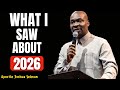 WHAT GOD SHOWED ME ABOUT 2026 THAT YOU SHOULD PRAY ABOUT || APOSTLE JOSHUA SELMAN