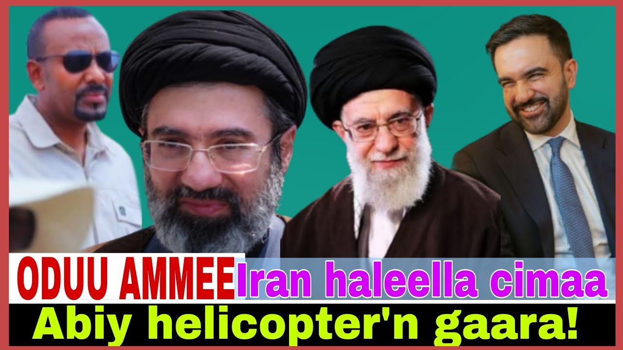 Abiy helicopter'n gaara//Iran haleella cimaa//Zohran Mamdan//9/3/2026 AGM