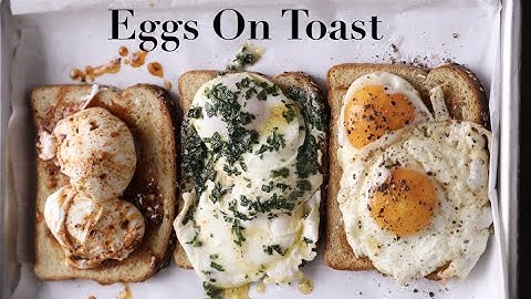Eggs On Toast (Sunny, Buttered, & Poached)