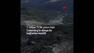 1 Mi̇lyar Tl’li̇k Yolun Hali̇: Colemêrgi̇n Dünya İle Bağlantisi Kesi̇ldi̇
