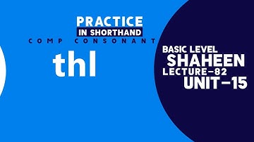 Shorthand Comp Consonant " thl " Unit- 15, Lecture- 82 @shaheenshorthandsystem