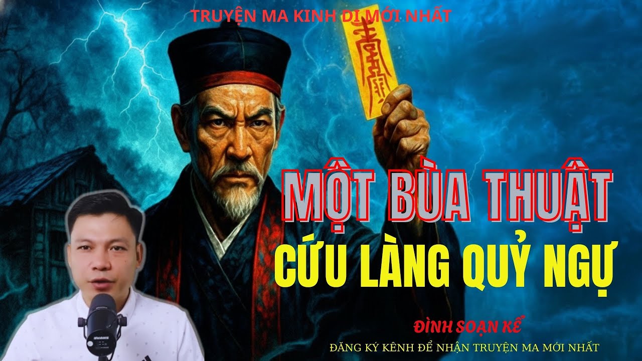 TRUYỆN MA ĐÌNH SOẠN : MỘT BÙA THUẬT CỨU LÀNG QUỶ NGỰ | MC: ĐÌNH SOẠN MỚI NHẤT