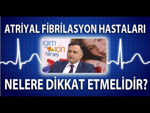 Atriyal Fibrilasyon Hastaları Nelere Dikkat Etmelidir?