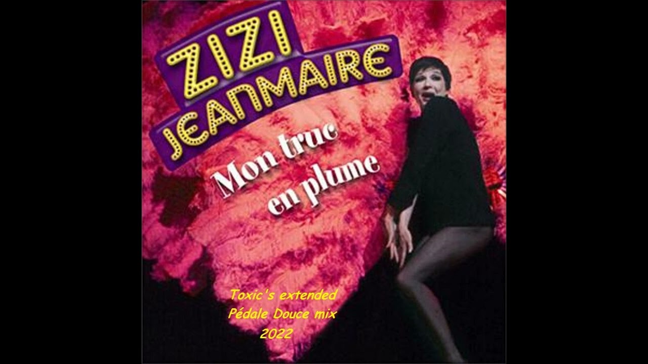 Zizi Jeanmaire Mon truc en plume (Toxic's extended Pédale Douce