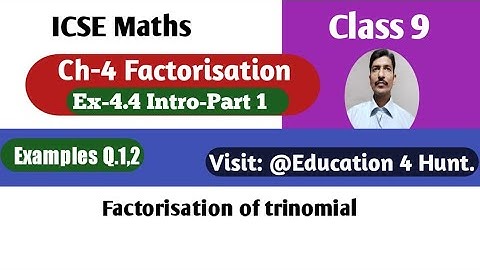 Class 9 ICSE Math Ch-4 Factorisation Ex-4.4 Examples 1,2 Intro-part 1 @Education4Hunt ML Aggarwal