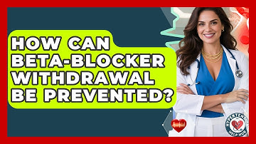 How Can Beta-blocker Withdrawal Be Prevented? - Hypertension Help Hub