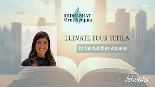 MIDRASHAT OROT NEDJMA : TEFILA CLASS 5 BY REVITAL RINA AZULAY