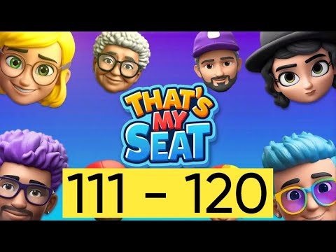 Level 111 - 120 || That's My Seat! - Logic Puzzle Game || Gameplay 🎮