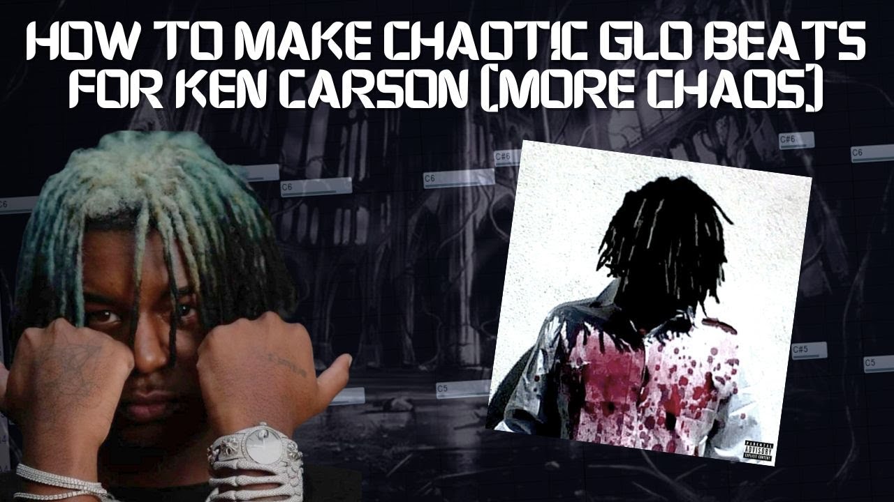 How to make CHAOTIC GLO beats for KEN CARSON (MORE CHAOS Tutorial)