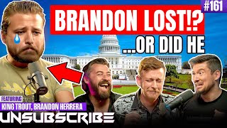 Brandon Vs Congress & Cryptid Fat Electrician ft. King Trout | Unsubscribe Podcast Ep 161