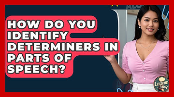 How Do You Identify Determiners In Parts Of Speech? - Lexicon Lounge