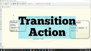 Simulink Tutorial - 44 - Stateflow - Transition Action