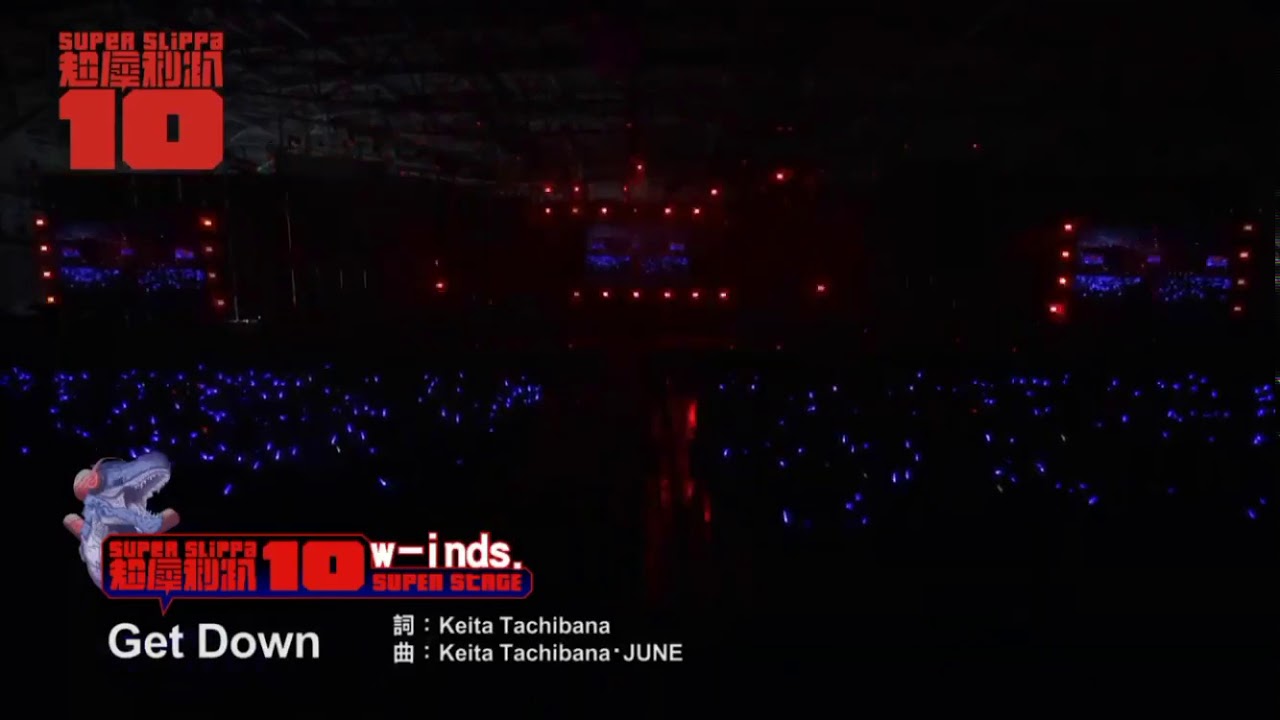 w-inds. / Get Down @SUPER SLIPPA