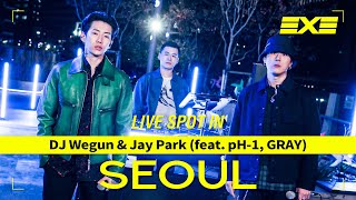 [LIVE SPOT IN SEOUL] Jay Park & DJ Wegun 'Wegun Is My DJ (Feat. pH-1 & GRAY)'
