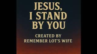 Jesus, I Stand by You (Worship Song)