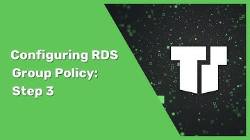 Setting Up Remote Desktop Server | Step 3: Configuring RDS Group Policy