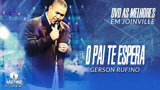 Gerson Rufino | O Pai te espera (DVD As melhores em Joinville) chords