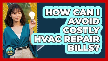 How Can I Avoid Costly HVAC Repair Bills? - Your Utilities Hub