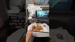 that girl posting about her business class flight  ✈️