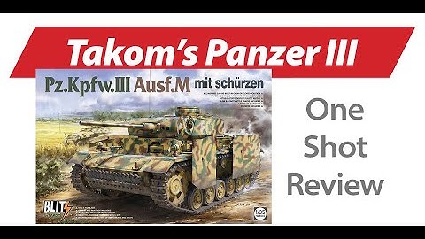Review of Takom Panzer III Ausf. M — New Product Rundown "One Shot"