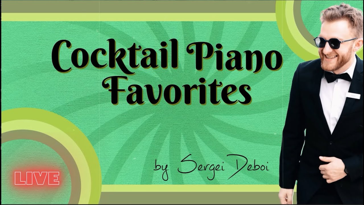 Cocktail Piano Favorites | Your Soul Entertainment | Sergei Deboi