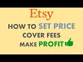 Etsy fees explained, how to calculate selling price and make profit