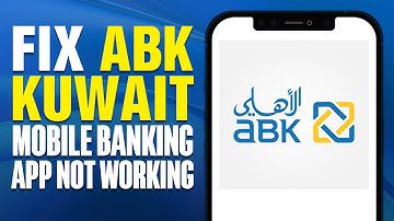 How To Fix ABK Kuwait Mobile Banking App Not Working (2025)