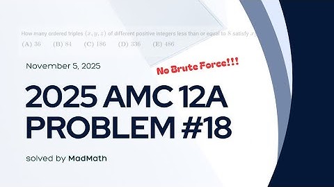 2025 AMC 12A Problem #18: No Brute Force
