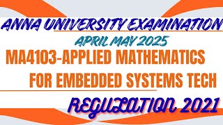 MA4103 Applied Mathematics – April/May 2025 Anna University Question Paper | Embedded Systems