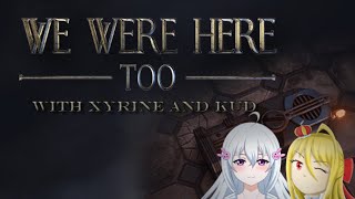 【We Were Here Too | EN/FIL】 Playing with KudWafer! 【Xyrine】