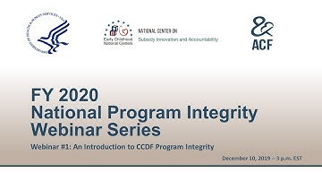 FY 2020 Webinar #1: An Introduction to CCDF Program Integrity