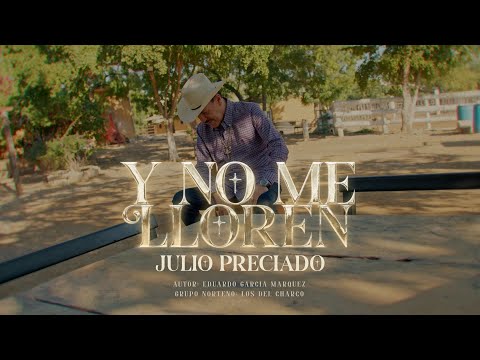 Julio Preciado - Y no me lloren