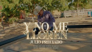 Y no me lloren - Julio Preciado (video oficial) - Julio Preciado